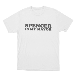 Spencer Is My Mayor Unisex T Shirt White